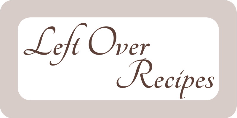 Leftover Recipes